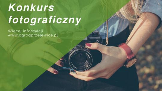 Konkurs fotograficzny „Ogrody Przelewice – Cztery Pory Roku 2026”