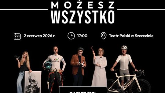 Zapisz się na konferencję „Możesz Wszystko” o edukacji, kompetencjach i rynku pracy - już 2 czerwca br. w Szczecinie Zapisz się na konferencję „Możesz Wszystko” o edukacji, kompetencjach i rynku pracy - już 2 czerwca br. w Szczecinie