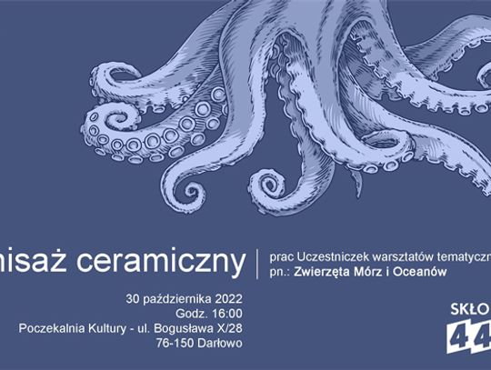 Darłowo: Wernisaż ceramiczny prac uczestniczek warsztatów tematycznych  pn.: Zwierzęta Mórz i Oceanów