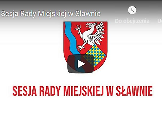 Sławno: Sesja Rady Miejskiej na żywo