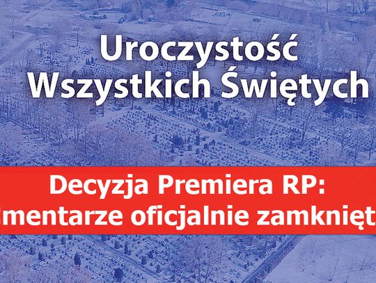 Uwaga! Ważne  Od soboty do poniedziałku cmentarze będą zamknięte