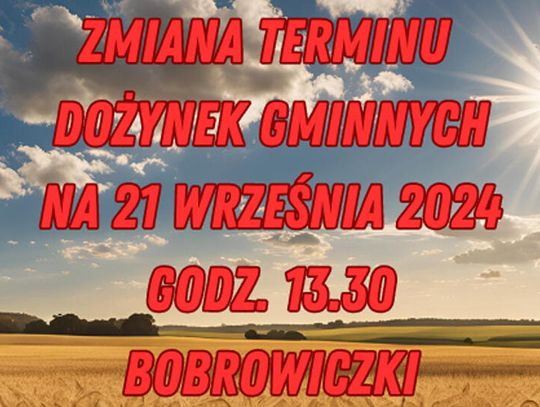 Uwaga zmiana terminu Dożynek Gminnych w Bobrowiczkach