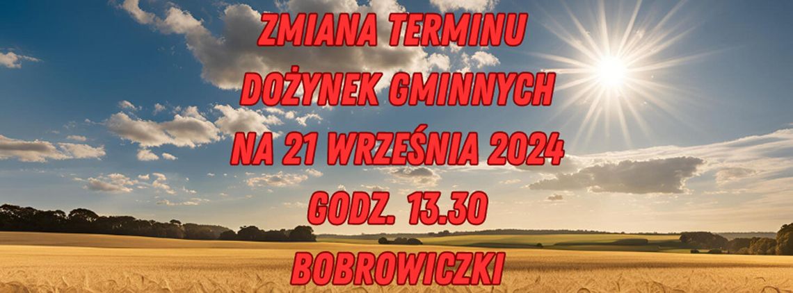 Uwaga zmiana terminu Dożynek Gminnych w Bobrowiczkach