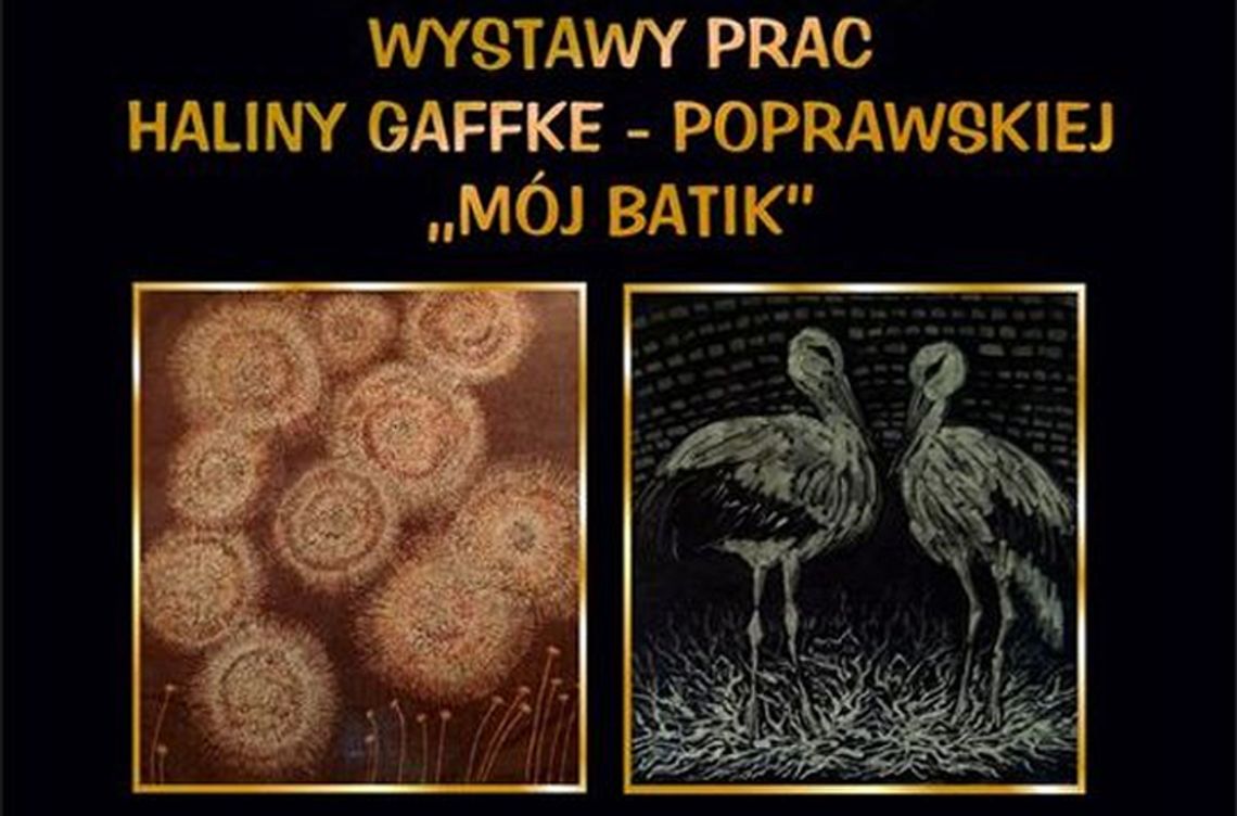 Wystawa „Mój Batik” Haliny Gaffke-Poprawskiej