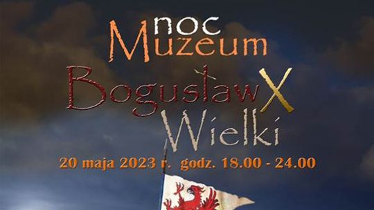 Noc Muzeum „Bogusław X Wielki”