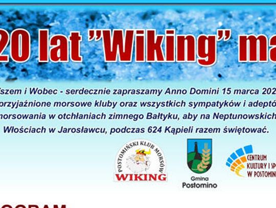 Postomińscy Wikingowie wraz z Centrum Kultury i Sportu w Postominie zapraszają wszystkich miłośników morskich kąpieli na wyjątkowe obchody 20. urodzin. Postomińscy Wikingowie wraz z Centrum Kultury i Sportu w Postominie zapraszają wszystkich miłośników morskich kąpieli na wyjątkowe obchody 20. urodzin.