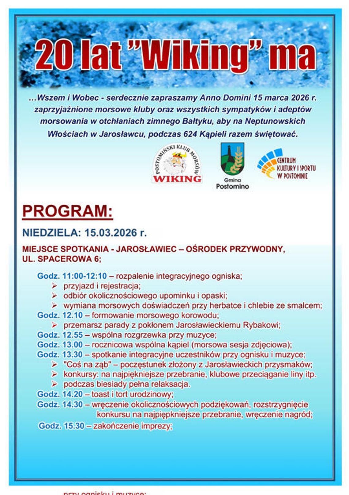 Postomińscy Wikingowie wraz z Centrum Kultury i Sportu w Postominie zapraszają wszystkich miłośników morskich kąpieli na wyjątkowe obchody 20. urodzin.